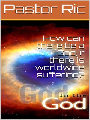 cover image of How can There be a God, if There is Worldwide Suffering?